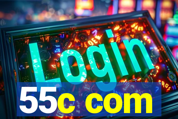 55c com